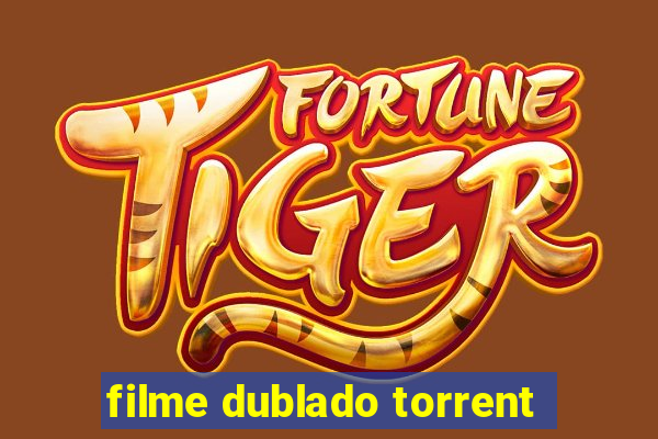 filme dublado torrent